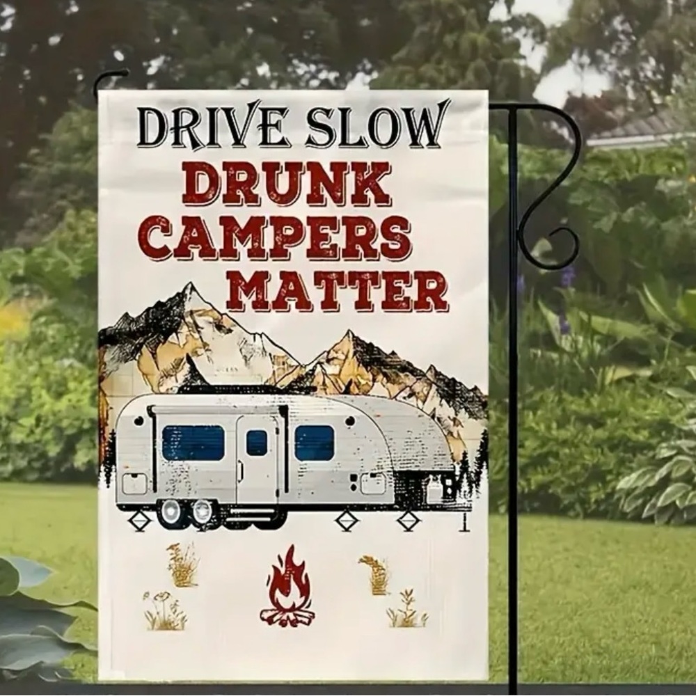 Drive Slow Drunk Campers Matter Garden Flag 12x18-NEW